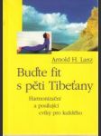 Buďte fit s pěti Tibeťany. Harmonizační a posilující cviky pro každého - náhled