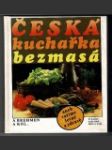 Česká kuchařka bezmasá aneb vaříme levně a zdravě - náhled