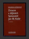 Ztracen v dějinách - Spisovatel Jan M. Kolár - náhled