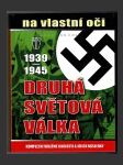 Druhá světová válka 1939-1945 na vlastní oči - náhled