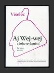 Viselec Aj Wej-wej a jeho uvěznění - náhled