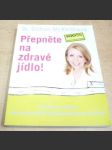 Přepněte na zdravé jídlo! Stravovací program, který vám pomůže ke štíhlé postavě na celý život - náhled