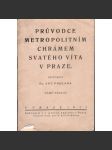 Průvodce metropolitním chrámem Svatého Víta v Praze (katedrála sv. Víta, Pražský hrad, Hradčany, Praha, historie, umění) - náhled