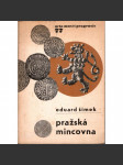 Pražská mincovna (edice: acta musei pragensis 77) [výstavní katalog, mince, numismatika, pomocné vědy historické] - náhled