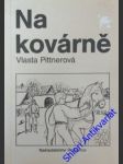 Na kovárně - pittnerová vlasta - náhled