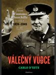 Válečný vůdce. život winstona churchilla ve válce, 1874 - 1945  . i. - ii. - náhled