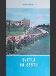 SVETLÁ NA CESTU - Životopisy osobností z rozličných krajín a povolaní - SENČÍK Štefan S.J. - náhled