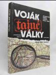 Voják tajné války - Autentický příběh agenta dvou tváří - náhled