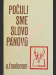 Počuli sme slovo pánovo - faudenom a. - náhled