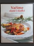 Vaříme slané i sladké - Kuchařská bible pro začátečníky i pokročilé - náhled