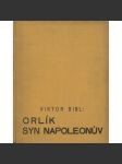 Orlík, syn Napoleonův [vevázána obálka - Karel Teige] [životopis - Napoleon II., syn Napoleona a Marie Luisy, 19. století] - náhled