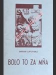 Bolo to za mňa . s kristom od večeradla po zmrtvýchvstanie . pobožnosť krížovej cesty pre reholné sestry - liptovská miriam - náhled