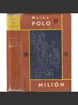 Milion - Marco Polo [Živá díla minulosti, sv. 28; středověký cestopis, cesta do východní Asie, Čína, Mongolsko, Persie, O zvycích a poměrech ve východních krajích] - náhled