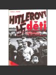 Hitlerovy děti. Synové a dcery pohlaváru třetí říše o sobě a svých otcích (Adolf Hitler, nacionalismus, Třetí říše, druhá světová válka) - náhled