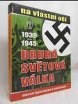 Druhá světová válka 1939-1945 na vlastní oči: Kompletní válečné události a jejich následky - náhled