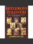 Hitlerovi žoldnéři. Mistři německé válečné mašinérie z let 1939-1945 (Adolf Hitler, druhá světová válka, nacionalismus, mj. i Rommel, Guderian) - náhled