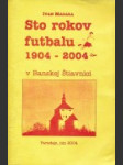 Sto rokov futbalu v Banskej Štiavnici - náhled