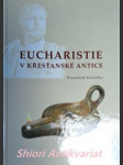 Eucharistie v křesťanské antice - kunetka františek sdb - náhled
