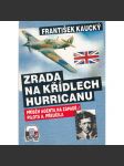 Zrada na křídlech Hurricanu [letadla, letectví, druhá světová válka] Příběh Augustina Přeučila - zrádce československého odboje, agenta Gestapa v řadách RAF - československý pilot, který pracoval pro gestapo a vynášel informace o RAF. - náhled