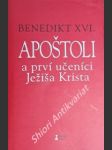 Apoštoli a prví učeníci ježiša krista - benedikt xvi. - náhled