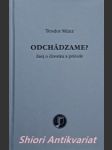 ODCHÁDZAME ? Esej o človeku a prírode - MÜNZ Teodor - náhled