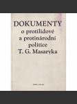 Dokumenty o protilidové a protinárodní politice T. G. Masaryka (edice: Knihovna dokumentů o předmnichovské kapitalistické republice, sv. 1) [komunismus, propaganda] - náhled