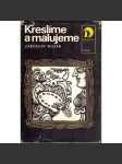 Kreslíme a malujeme (edice: Delfín) [malířství, malířské techniky, kresba, příručka] - náhled