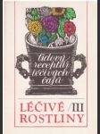 Léčivé rostliny III - lidový receptář léčivých čajů - náhled