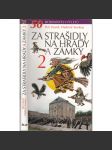 Za strašidly na hrady a zámky 2 [Padesát tipů na rodinné výlety po hradech a zámcích celé republiky - průvodce, pověsti, zajímavosti, strašidla, hrady, zámky] - náhled