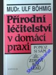 Přírodní léčitelství v domácí praxi - bohmig ulf - náhled