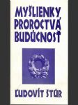 Myšlienky, proroctvá budúcnosť Ľudovít Štúr - náhled