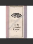 Věda ve starém Řecku a její význam pro nás II. (edice: Živé odkazy, sv. 3) [Starověké Řecko, antika, mj. Akademie po Platonovi; Lykeion po Aristotelovi; Cicero a Lucretius; Vitruvius; Plinius, Ptolemaios, Galenos) - náhled