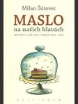 Maslo na našich hlavách - náhled