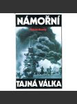 Námořní tajná válka [Obsah: druhá světová válka na moři, námořnictvo, námořních spojenecké a německé vojenské operace 2. světové války.] - náhled