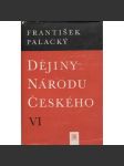 Dějiny národu českého VI. (Živá díla minulosti) - náhled