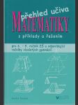 Přehled učiva matematiky s příklady a řešením - Pro 6. - 9. ročník ZŠ a odpovídající ročníky víceletých gymnázií - náhled