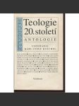 Teologie 20. století. Antologie [výbor textů předních křesťanských teologů myslitelů - křesťanské náboženství] - pošk. - náhled