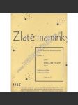 Zlaté maminky. Cyklus písní s průvodem piana (noty, zpěv, piano - klavír, mj. Matičko má milá, Tak prostě jít - J. V. Sládek; Také to slunce ohnivé, Matičce - Jan Neruda; ) - náhled