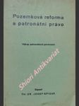 Pozemková reforma a patronátní právo - výkup patronátních povinností - spisar josef - náhled