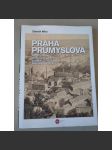 Praha průmyslová. Rozvoj pražské průmyslové aglomerace do zániku Rakouska-Uherska - náhled