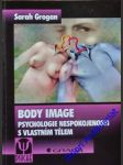 BODY IMAGE - Psychologie nespokojenosti s vlastním tělem - GROGAN Sarah - náhled