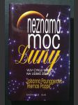 Neznámá moc Luny 1 - Vliv cyklu Měsíce na naše zdraví - náhled