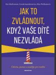 Jak to zvládnout, když vaše dítě nezvládá - náhled