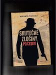 Skutečné zločiny po česku (mrazivý průvodce českým zločinem za posledních 100 let) - náhled