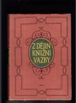 Z dějin knižní vazby (Od nejstarších dob do konce XIX. stol.) - náhled