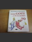 Herr Gott 70 --a že to uteklo! - vinšování, uctívání, veršování, nactiutrhání, blahopřání-- --to vše k poctě Karla Gotta - náhled