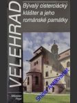VELEHRAD - Bývalý cisterciácký klášter a jeho románské památky - POJSL Miloslav - náhled