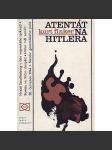 Atentát na Hitlera. Stauffenberg a 20. červenec 1944 (edice: Stopy, fakta. svědectví) [Adolf HItler, Claus von Stauffenberg, nacionalismus, druhá světová válka] - náhled