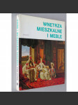 Wnętrza mieszkalne i meble ["Interiéry a nábytek"; historie; dějiny nábytku; středověk; renesance; baroko; biedermeier] - náhled