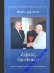 Zajisté, excelence! - jajtner pavel - náhled